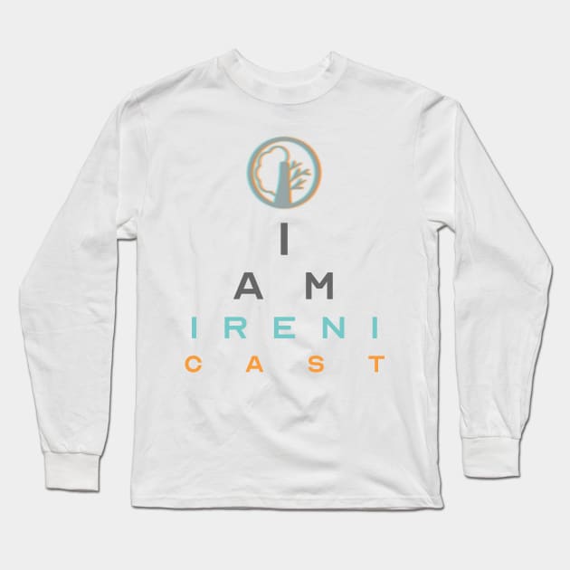 I Am Irenicast Long Sleeve T-Shirt by Irenicast